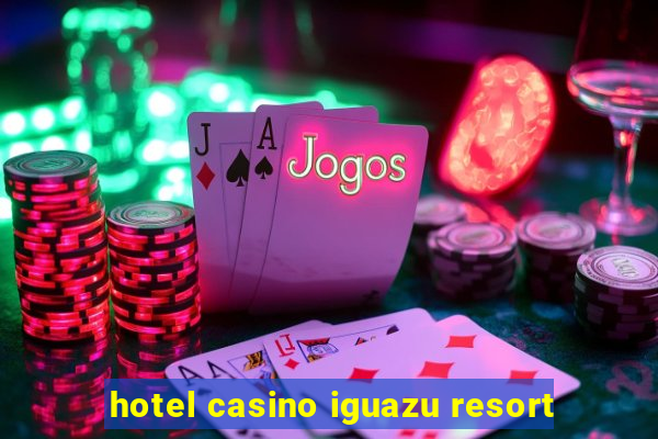 hotel casino iguazu resort