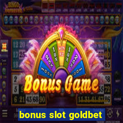 bonus slot goldbet