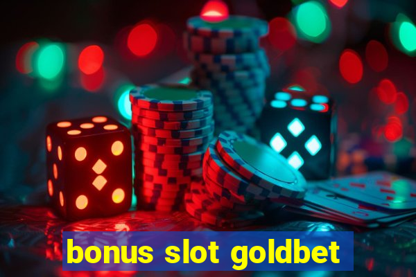 bonus slot goldbet