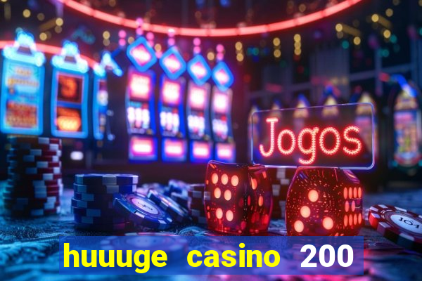 huuuge casino 200 free spins