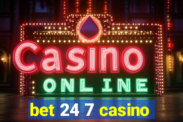 bet 24 7 casino