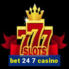 bet 24 7 casino