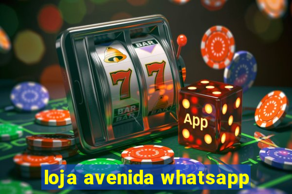 loja avenida whatsapp