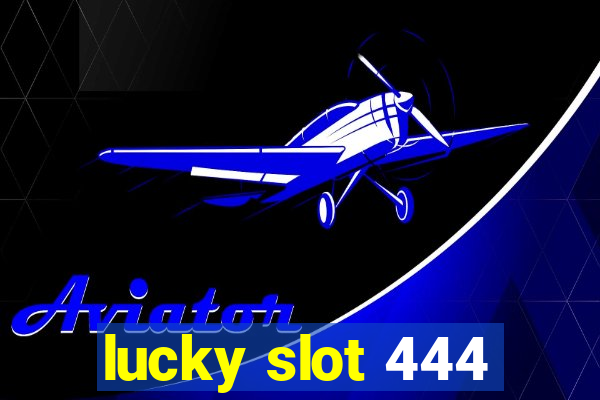 lucky slot 444