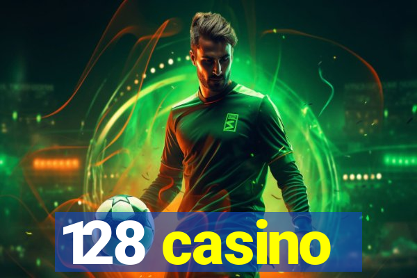 128 casino