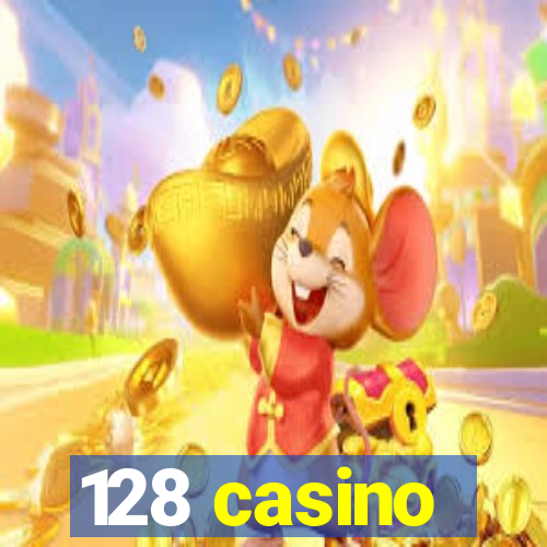 128 casino