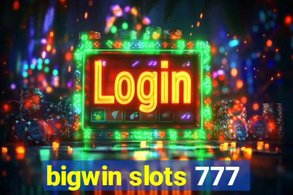 bigwin slots 777