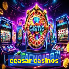 ceasar casinos