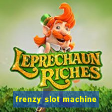 frenzy slot machine