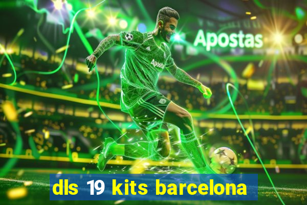 dls 19 kits barcelona