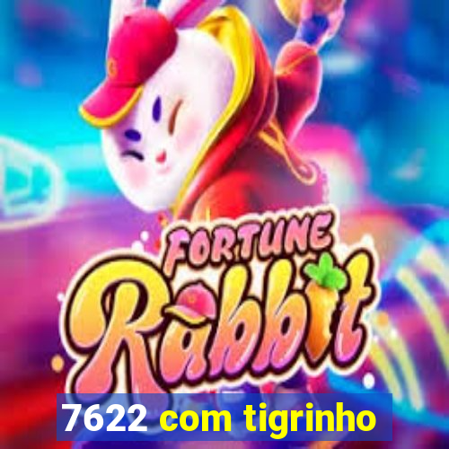 7622 com tigrinho