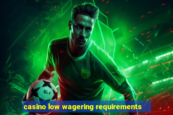 casino low wagering requirements