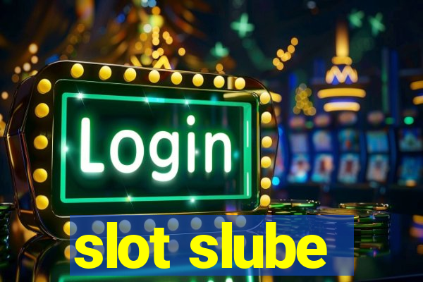 slot slube