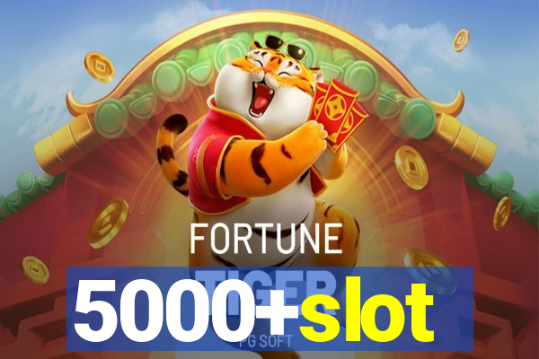 5000+slot