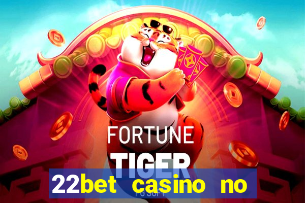 22bet casino no deposit bonus codes