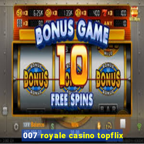 007 royale casino topflix