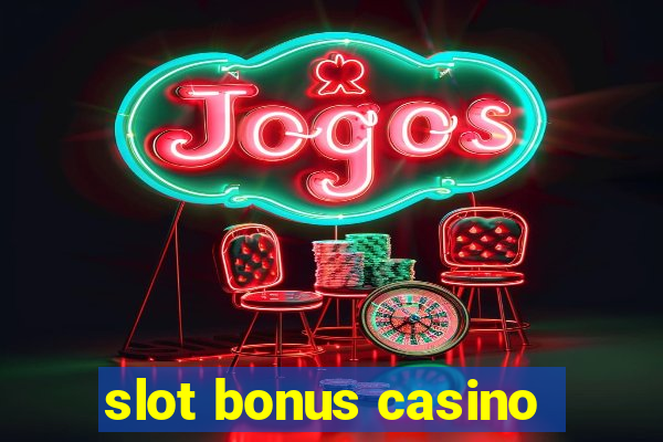 slot bonus casino