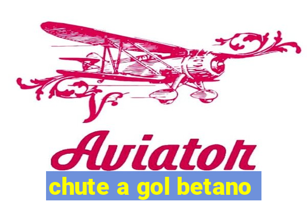 chute a gol betano