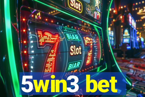 5win3 bet