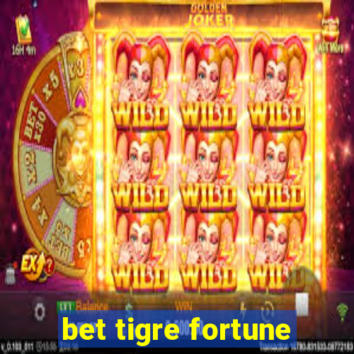 bet tigre fortune