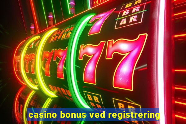 casino bonus ved registrering