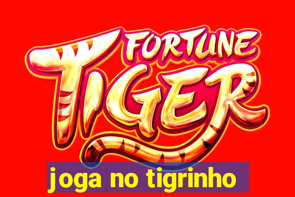 joga no tigrinho