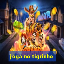 joga no tigrinho