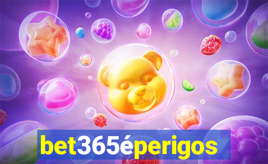 bet365éperigoso