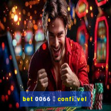 bet 0066 茅 confi谩vel