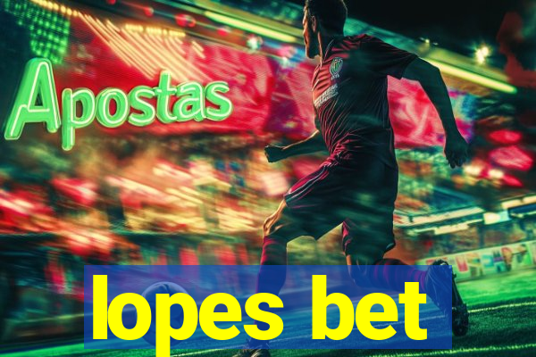 lopes bet