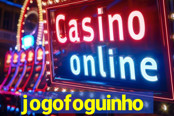 jogofoguinho