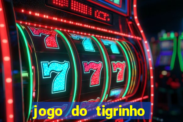 jogo do tigrinho baixar gratis