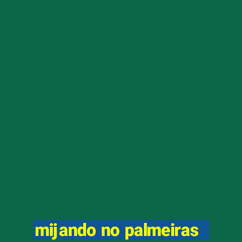 mijando no palmeiras