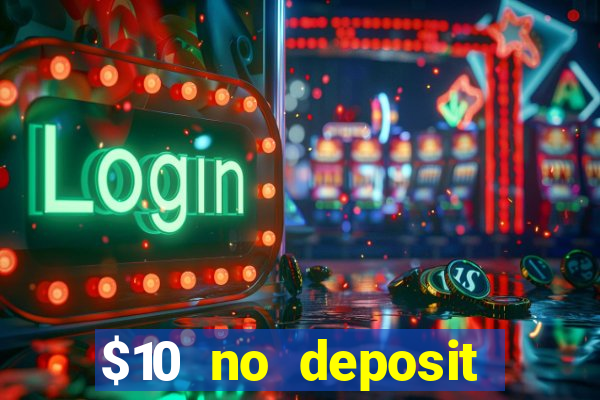 $10 no deposit mobile casino 2017