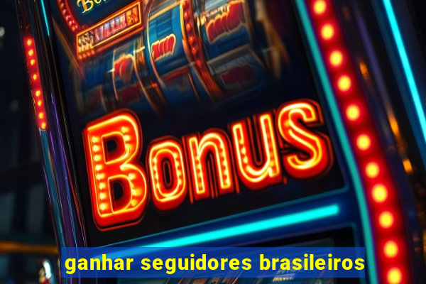 ganhar seguidores brasileiros