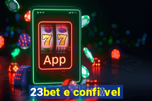 23bet e confi谩vel