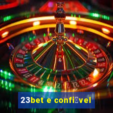 23bet e confi谩vel