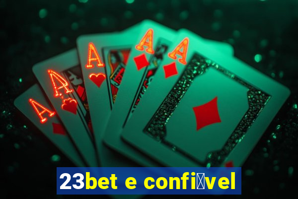 23bet e confi谩vel