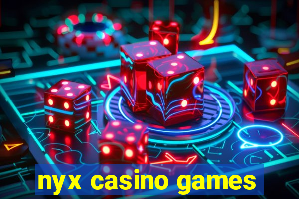 nyx casino games