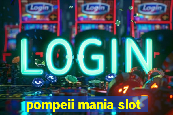 pompeii mania slot