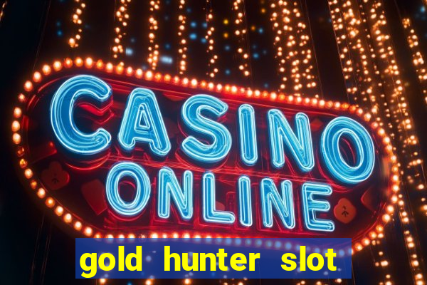 gold hunter slot free play