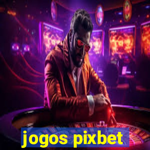 jogos pixbet