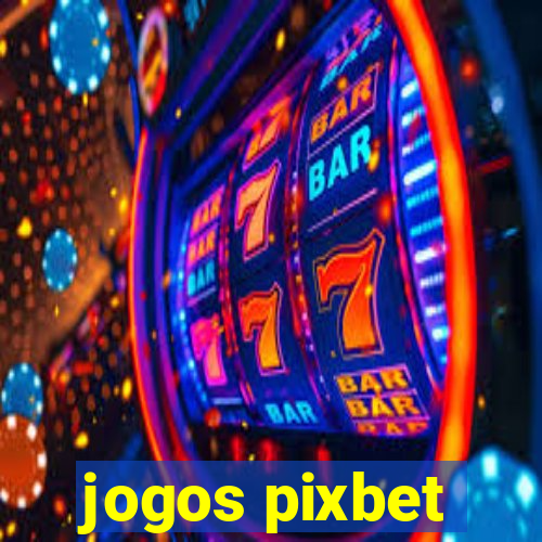 jogos pixbet