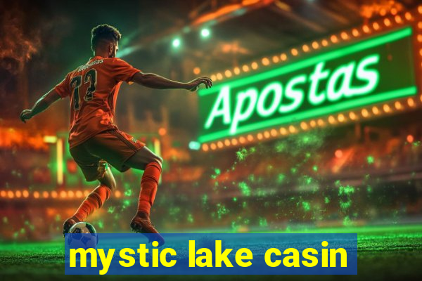 mystic lake casin