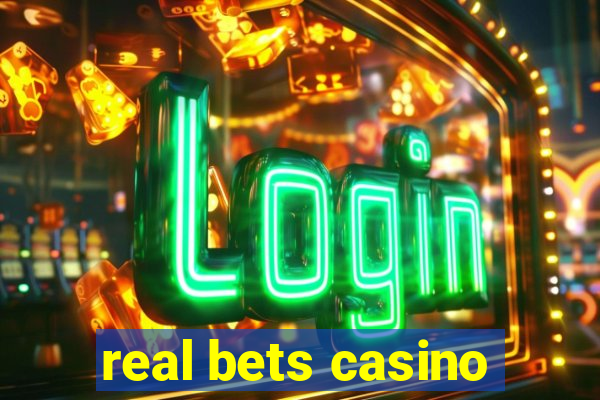 real bets casino