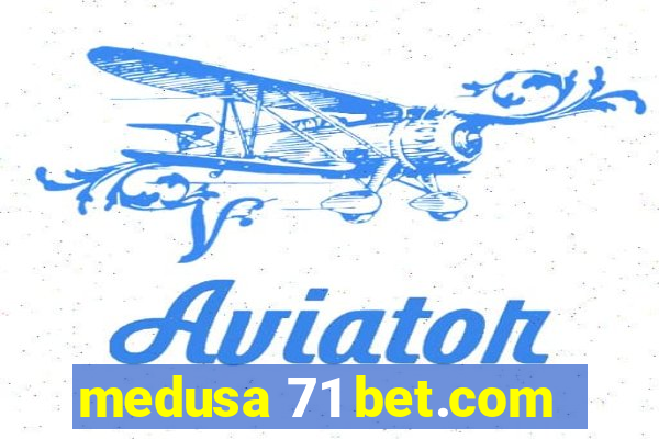 medusa 71 bet.com