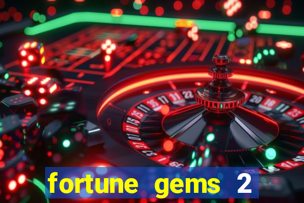 fortune gems 2 demo grátis