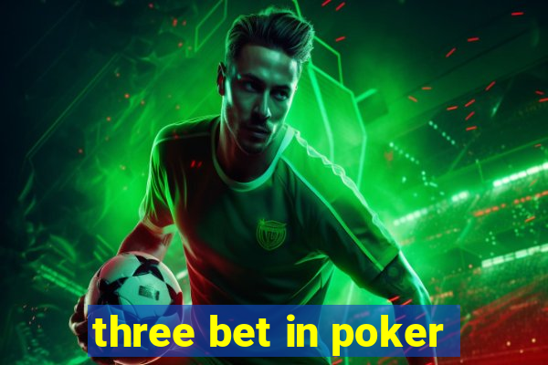 three bet in poker