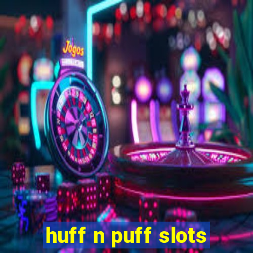 huff n puff slots