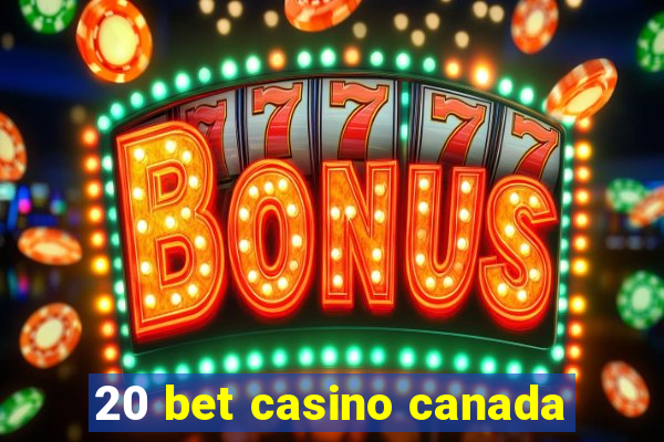 20 bet casino canada